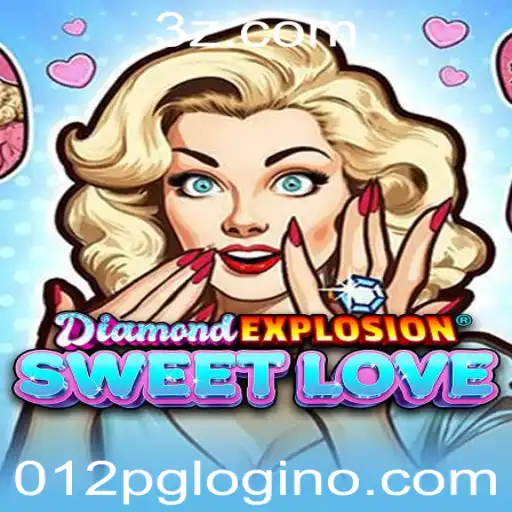 Descubra DiamondExplosionSweetLove: Um Novo Fenômeno no Mundo dos Jogos